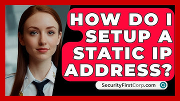 How Do I Setup A Static IP Address? - SecurityFirstCorp.com
