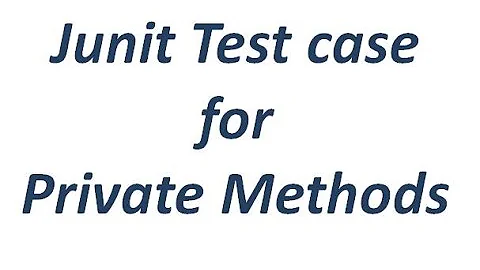 How to write Junit Test case for Private Methods in Java