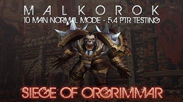 Malkorok  - 10 Man Normal Mode [5.4 PTR]