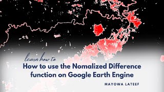 How To Use Normalized Difference Function On Google Earth Engine