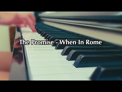 The Promise - When In Rome Piano Cover