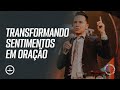 Transformando Sentimentos em Oração - Pr Lucinho Barreto | CULTO DOMINGO NOITE - 12/07/2020