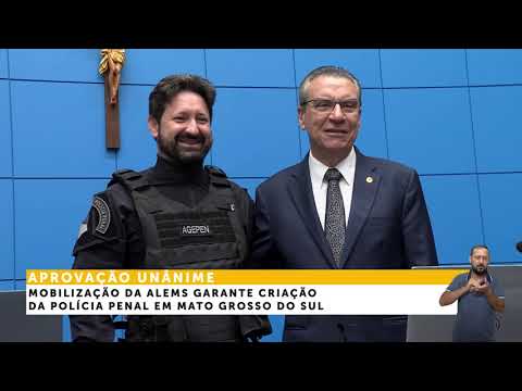 Mobilização da ALEMS garante criação da Polícia Penal em Mato Grosso do Sul