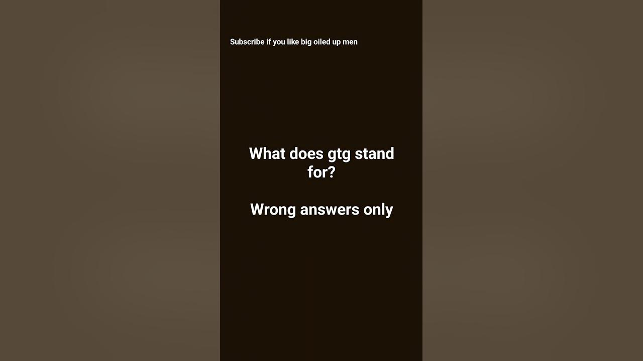 what-does-gtg-stand-for-youtube