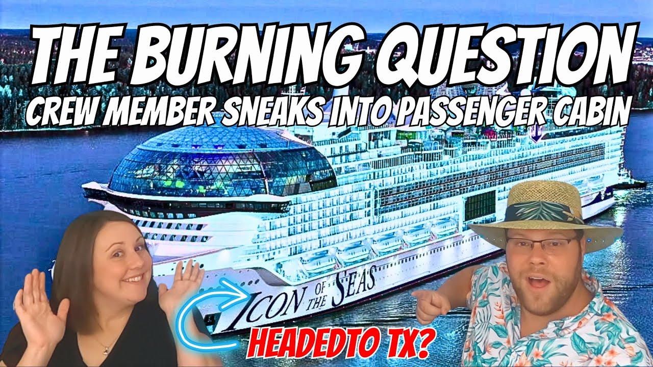 Crew Member Sneaks Into Passenger Cabin | Fraud Onboard Ship | New Ship News | Icon Headed To TX?