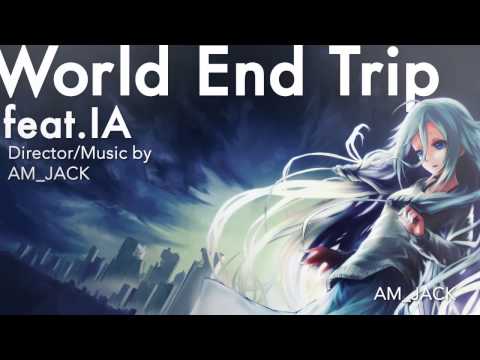 World End Trip　feat.IA【オリジナル曲】