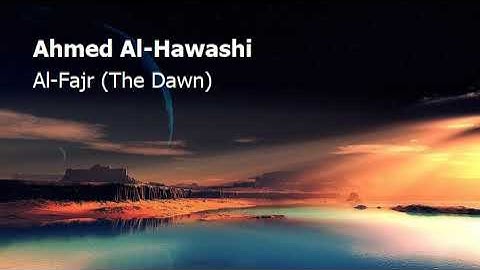 Ahmed Al Hawashi Surah Al Fajr The Dawnاحمد الحواشي سورة الفجر