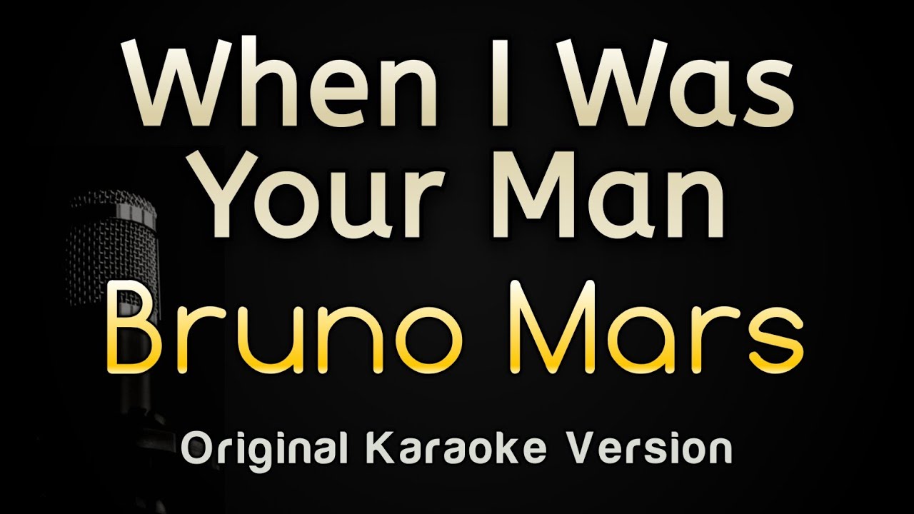 When I Was Your Man   Bruno Mars Karaoke Songs With Lyrics   Original Key
