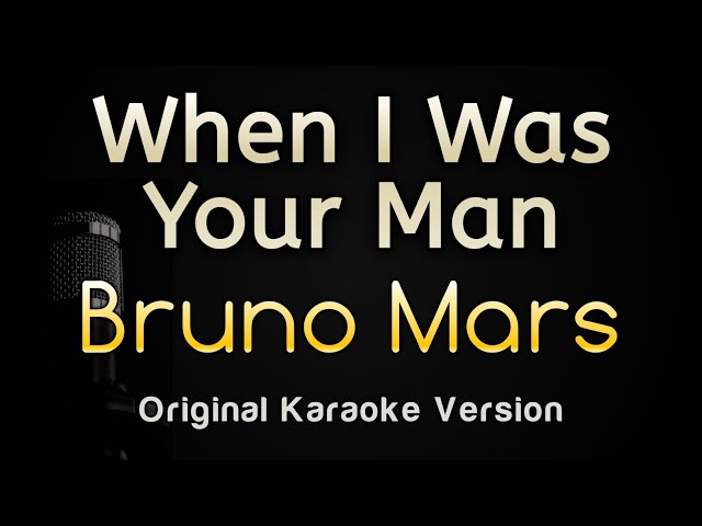 When I Was Your Man - Bruno Mars (Karaoke Songs With Lyrics - Original Key) class=