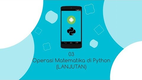 03. Operasi Matematika LANJUTAN di Python | Pydroid 3
