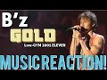 STRAIGHT UP GOLDEN🔥B’z - GOLD Live-GYM ‘01 ELEVEN Music Reaction🔥