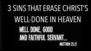 3 SINS THAT CAN MAKE BELIEVERS LOSECHRIST'S WELLDONE GOOD & FAITHFUL SERVANT REWARD IN HEAVEN