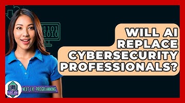 Will AI Replace Cybersecurity Professionals? - Next LVL Programming