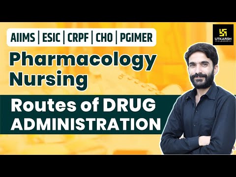 Routes of Drug Administration | Pharmacological Nursing | AIIMS | ESIC | CRPF | PGIMER | By Raju Sir