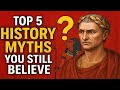 Top 5 History Myths You Still Believe
