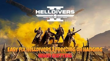 EASY Fix Helldivers 2 Freezing or Hanging When Quitting