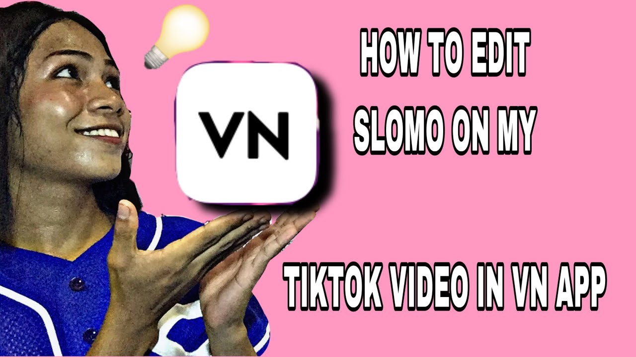 HOW TO EDIT MY VIDEO SLOMO + VIDEO VLOG TO VN APP YouTube