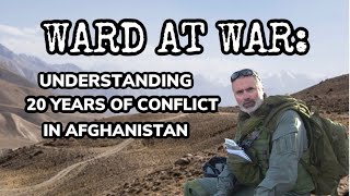 Ward at War: Understanding 20 Years of Conflict in Afghanistan