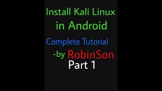 Install Kali Linux In Android Part1 Complete Tut By Robinson