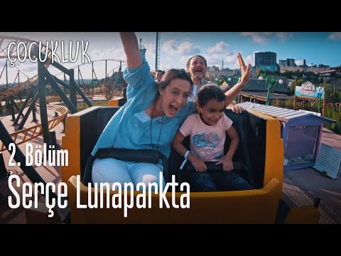 Serçe lunaparkta - Çocukluk 2. Bölüm