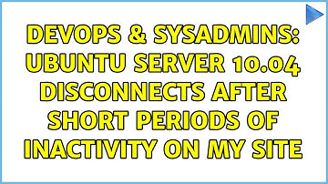 DevOps & SysAdmins: Ubuntu server 10.04 disconnects after short periods of inactivity on my site