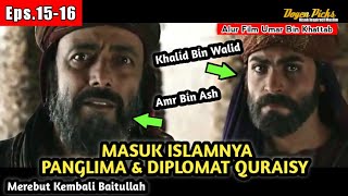 Eps.15-16 Masuk Islamnya Khalid Bin Walid dan Amr Bin Ash Menambah Kekuatan Islam, Alur Cerita Film