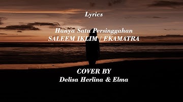 HANYA SATU PERSINGGAHAN - (Ekamatra/Saleem Iklim) Cover By Delisa Herlina & Elma