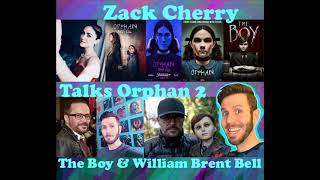 @ZackCherry @TheCherryPicker talks about Orphan / Orphan First Kill / William Brent Bell / The Boy