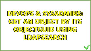 Famous DevOps & SysAdmins: Get an object by its objectGUID using ldapsearch (4 Solutions!!) Profile