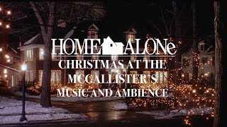 Christmas at the McCallister's | Home Alone Music \u0026 Ambience