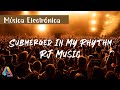 Rj music  submerged in my rhythm  electrnica