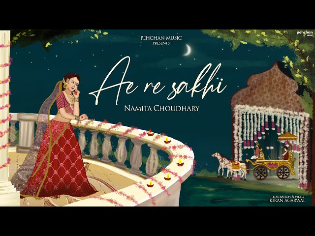 Ae Re Sakhi - Namita Choudhary | Wedding Song 2021 class=