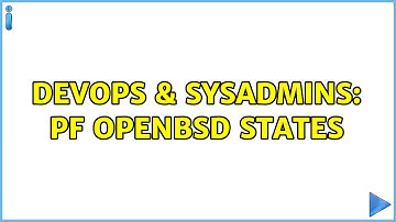 DevOps & SysAdmins: PF OpenBSD states (2 Solutions!!)