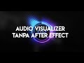 Tutorial Membuat Audio Visualizer Seperti Trap Nation Dan NCS Tanpa After Effect