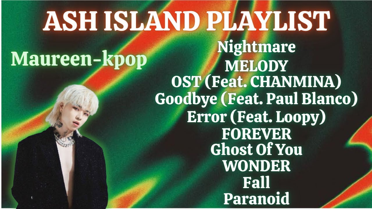 ASH ISLAND PLAYLIST 