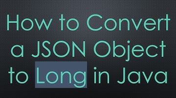 How to Convert a JSON Object to Long in Java