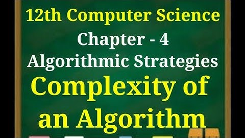 12th computer science newsyllabus || chapter 4 || Algorithamic strategies || complexity of algorithm