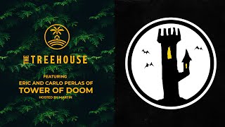 Eric & Carlo Perlas (Tower Of Doom) - The Treehouse Pod | Episode 10