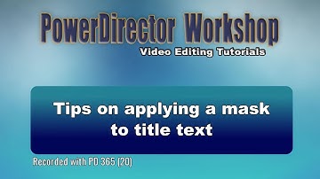 PowerDirector - Tips on applying a mask to title text