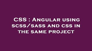 CSS : Angular using scss/sass and css in the same project
