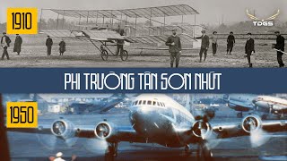 Chuyến bay ĐẦU TIÊN của Việt Nam và Lịch sử Hình thành TÂN SƠN NHỨT