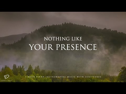 Nothing Like Your Presence: 1 Hour Piano Worship | Prayer & Meditation