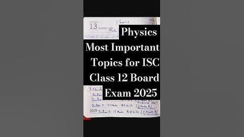 Physics Most Important Topics for ISC Class 12 Board Exam 2025 || Physics class 12 Question pattern