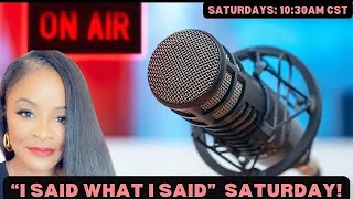 “I Said What I Said” Saturday Morning Show. Episode 18 #onair #radio