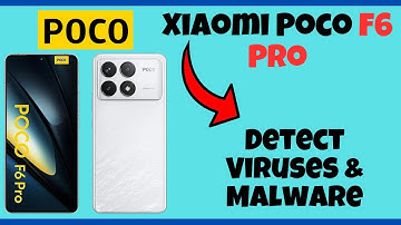 How to Virus Scan Xiaomi Poco F6 Pro – Detect Viruses & Malware