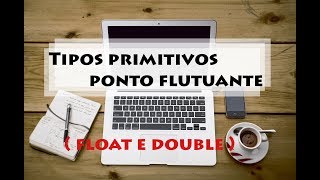 2 variáveis do tipo ponto flutuante | Tipos primitivos java