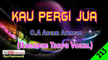 Kau Pergi Jua by [O.A Adam Ahmad] | Karaoke Tanpa Vokal