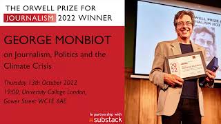 George Monbiot on Journalism, Politics and the Climate Crisis by The Orwell Foundation 5,309 views 1 year ago 1 hour, 32 minutes