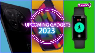Top 9 Upcoming Gadgets In 2023