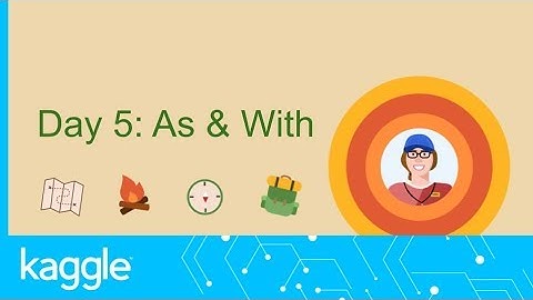 SQL Summer Camp: As and With | Kaggle